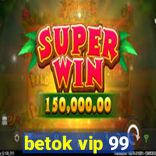 betok vip 99